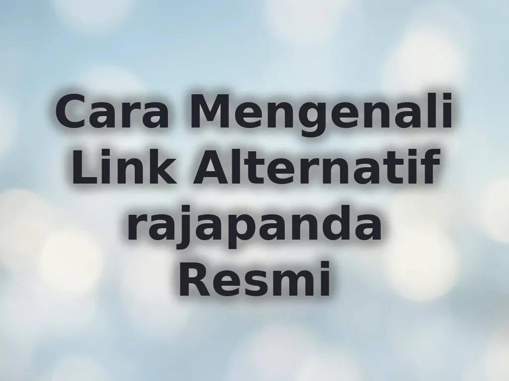 Cara Mengenali Link Alternatif rajapanda Resmi